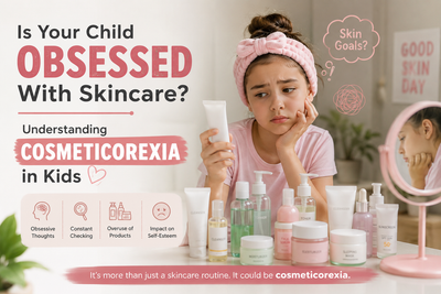 Is Your Child Obsessed With Skincare? Understanding Cosmeticorexia in Kids
