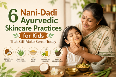6 Nani-Dadi Ayurvedic Skincare Practices for Kids That Still Make Sense Today